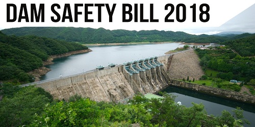 Dam Safety Bill 2018 introduced in Lok Sabha by MoSPA&WR